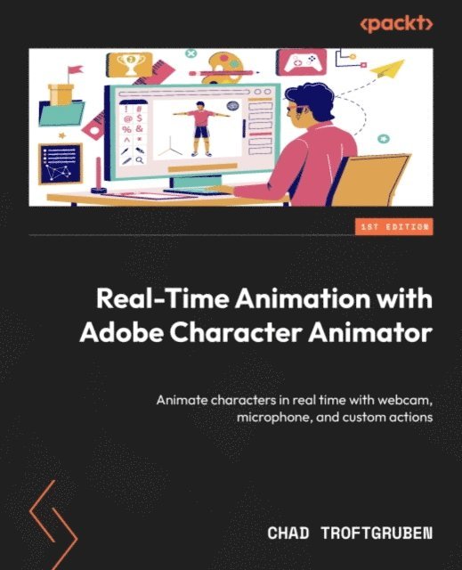 Chad Troftgruben - Real-Time Animation with Adobe Character Animator, E-bok