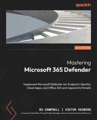 Mastering Microsoft 365 Defender