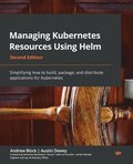 Managing Kubernetes Resources Using Helm
