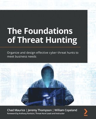 Chad Maurice, Jeremiah Ginn, William Copeland - Foundations of Threat Hunting, Häftad