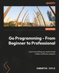 Go Programming - From Beginner to Professional
