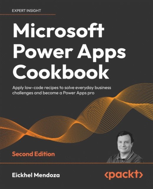 Eickhel Mendoza - Microsoft Power Apps Cookbook, E-bok