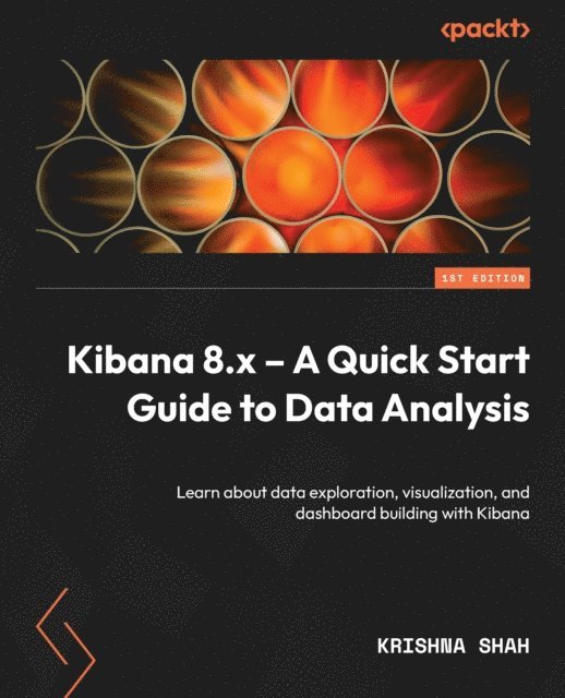 Krishna Shah - Kibana 8.x - A Quick Start Guide to Data Analysis, E-bok