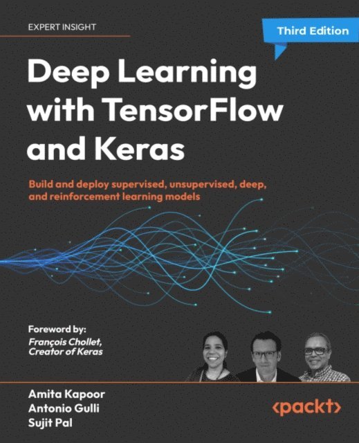 Francois Chollet, Sujit Pal, Antonio Gulli, Amita Kapoor - Deep Learning with TensorFlow and Keras, E-bok