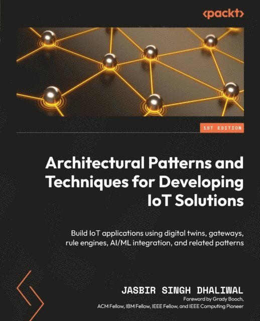 Jasbir Singh Dhaliwal - Architectural Patterns and Techniques for Developing IoT Solutions, E-bok