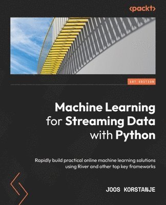Joos Korstanje - Machine Learning for Streaming Data with Python, Häftad
