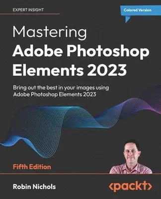 Robin Nichols - Mastering Adobe Photoshop Elements 2023, Häftad. Tillgänglighet: Lägg i varukorg