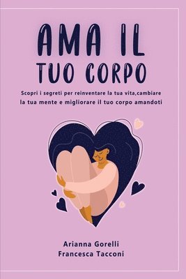 Arianna Gorelli, Francesca Tacconi - AMA Il Tuo Corpo, Häftad