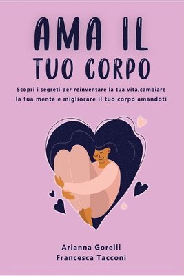 Arianna Gorelli, Francesca Tacconi - AMA Il Tuo Corpo, Häftad