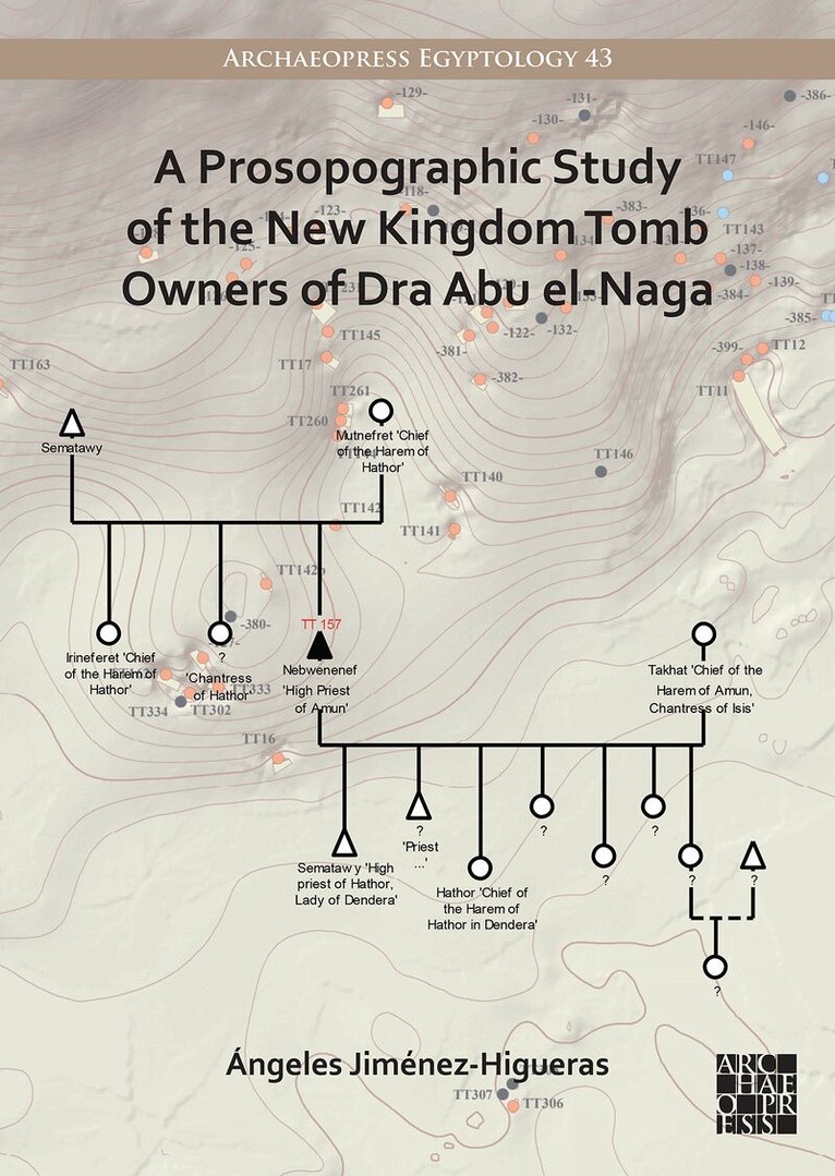 Ángeles Jiménez-Higueras - Prosopographic Study of the New Kingdom Tomb Owners of Dra Abu el-Naga, Häftad