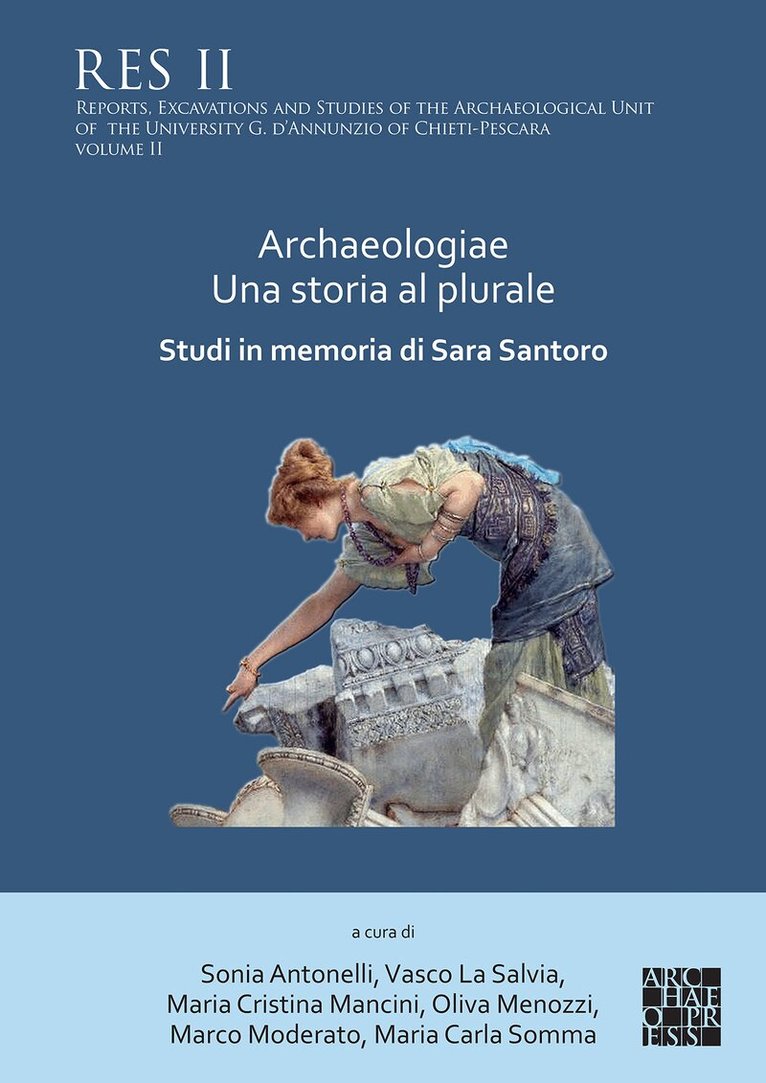 Sonia Antonelli, Vasco La Salvia, Maria Cristina Mancini, Oliva Menozzi, Marco Moderato, Maria Carla Somma - Archaeologiae Una storia al plurale: Studi in memoria di Sara Santoro, Häftad