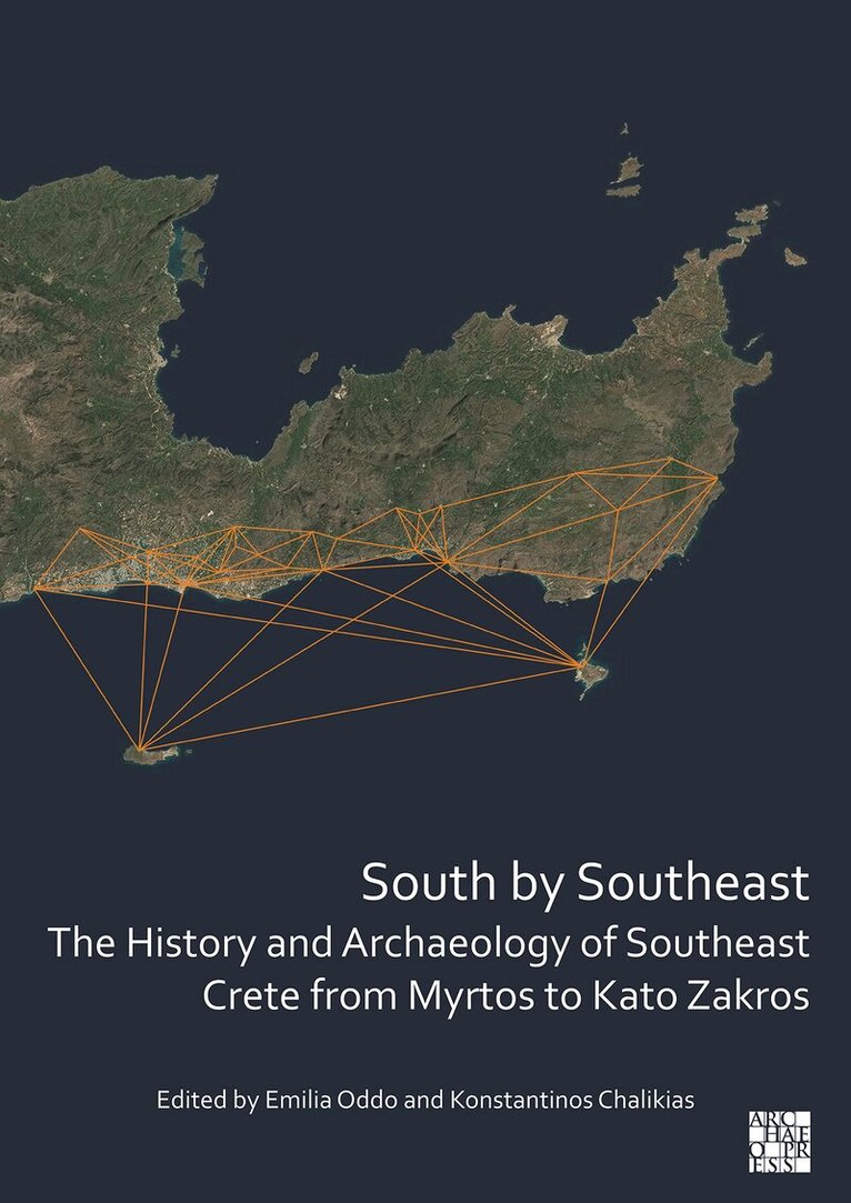 Emilia Oddo, Konstantinos Chalikias - South by Southeast: The History and Archaeology of Southeast Crete from Myrtos to Kato Zakros, Häftad