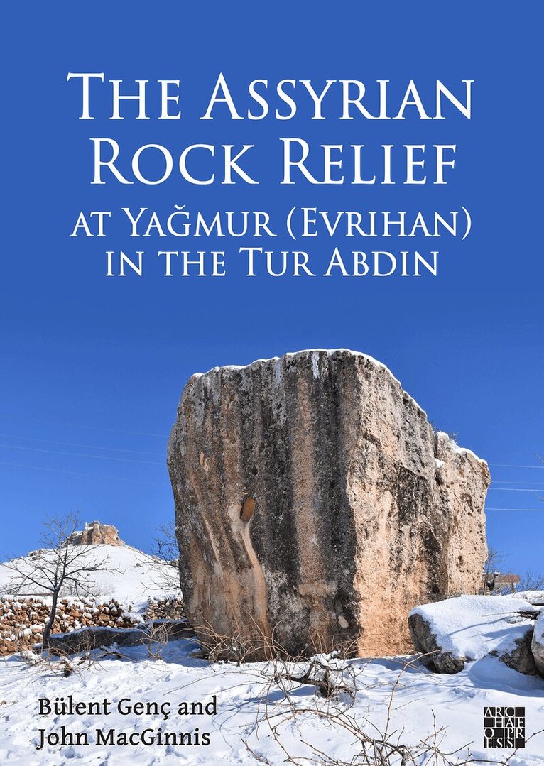 Bülent Genç, John MacGinnis, John Macginnis - Assyrian Rock Relief at Yaǧmur (Evrihan) in the Tur Abdin, Häftad