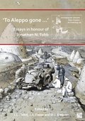 'To Aleppo gone ?': Essays in honour of Jonathan N. Tubb