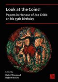 Look at the Coins! Papers in Honour of Joe Cribb on his 75th Birthday