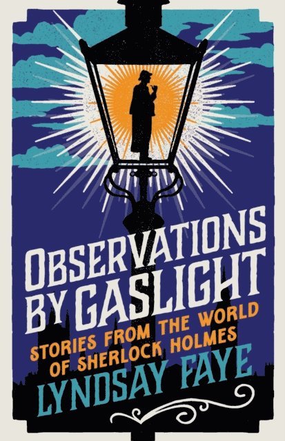 Lyndsay Faye - Observations by Gaslight, E-bok