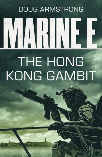 Doug Armstrong - Marine E SBS: The Hong Kong Gambit, E-bok