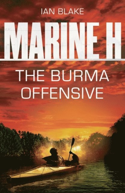 Ian Blake - Marine H SBS: The Burma Offensive, E-bok