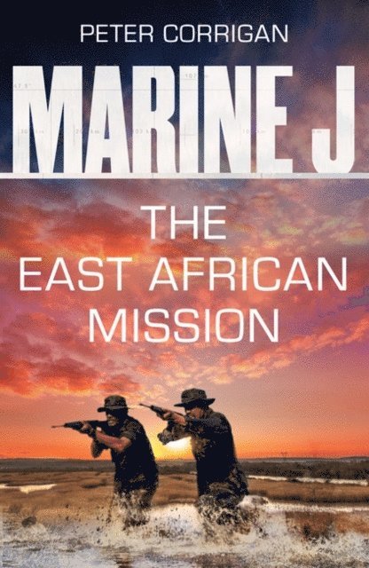 Peter Corrigan - Marine J SBS: The East African Mission, E-bok