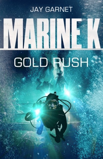 Jay Garnet - Marine K SBS: Gold Rush, E-bok