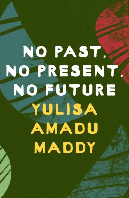 Yulisa Amadu Maddy - No Past, No Present, No Future, E-bok
