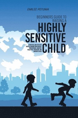 TBD - Beginners Guide To Raising A Highly Sensitive Child, Häftad. Tillgänglighet: Tillfälligt slut