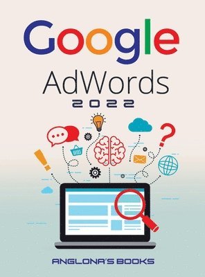 Anglona's Books - Google Adwords 2022, Inbunden. Tillgänglighet: Lägg i varukorg