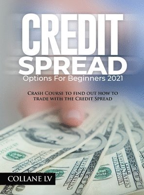 Collane LV - Credit Spread Options for Beginners 2021, Inbunden. Tillgänglighet: Lägg i varukorg