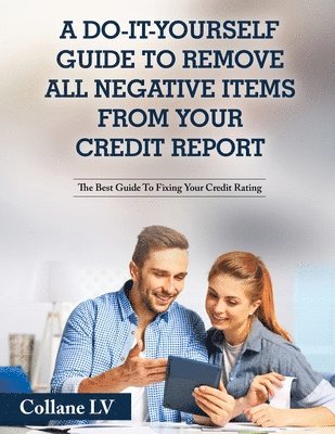 Collane LV - Do-It-Yourself Guide To Remove All Negative Items From Your Credit Report, Häftad. Tillgänglighet: Lägg i varukorg