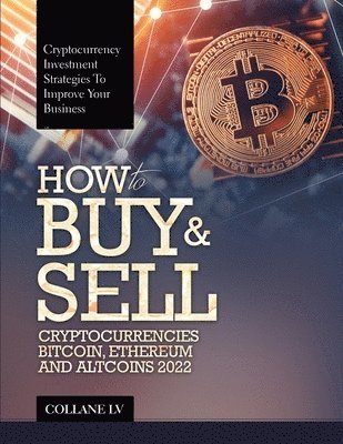 Collane LV - How to Buy & Sell Cryptocurrencies Bitcoin, Ethereum and Altcoins 2022, Häftad. Tillgänglighet: Lägg i varukorg