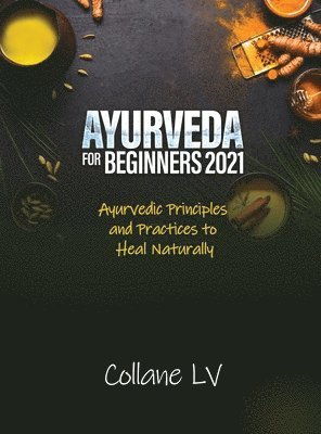 Collane LV - Ayurveda for Beginners 2021, Inbunden. Tillgänglighet: Lägg i varukorg