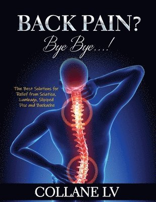 Collane LV - Back Pain? Bye Bye...!, Häftad. Tillgänglighet: Lägg i varukorg