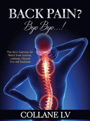 Collane LV - Back Pain? Bye Bye...!, Inbunden. Tillgänglighet: Lägg i varukorg
