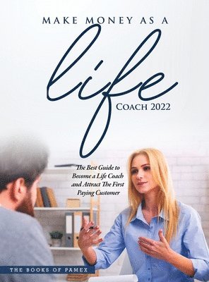 The Books of Pamex - Make Money as a Life Coach 2022, Inbunden. Tillgänglighet: Lägg i varukorg