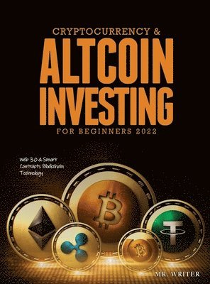 Mr Writer - Cryptocurrency & Altcoin Investing For Beginners 2022, Inbunden. Tillgänglighet: Lägg i varukorg