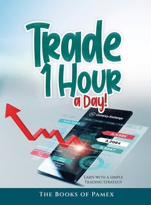 The Books of Pamex - Trade 1 Hour a Day!, Inbunden. Tillgänglighet: Lägg i varukorg