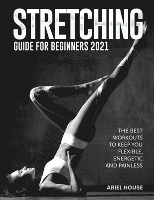 Ariel House - Stretching Guide for Beginners 2021, Häftad. Tillgänglighet: Lägg i varukorg