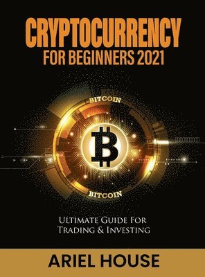 Ariel House - Cryptocurrency for Beginners 2021, Inbunden. Tillgänglighet: Lägg i varukorg