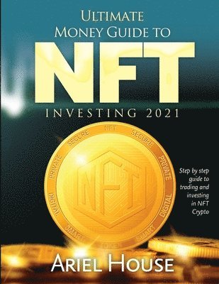 Ariel House - Ultimate Money Guide to NFT INVESTING 2021, Häftad. Tillgänglighet: Lägg i varukorg