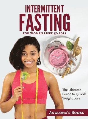 Anglona's Books - Intermittent Fasting for Women Over 50 2021, Inbunden. Tillgänglighet: Lägg i varukorg