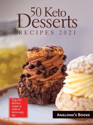 Anglona's Books - 50 Keto Desserts Recipes 2021, Inbunden. Tillgänglighet: Lägg i varukorg
