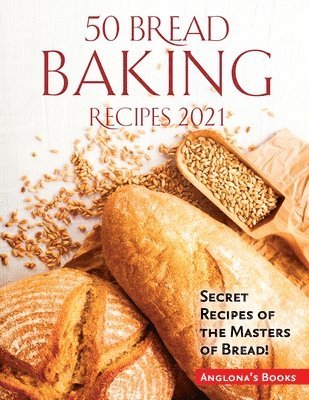 Anglona's Books - 50 Bread Baking Recipes 2021, Häftad. Tillgänglighet: Lägg i varukorg
