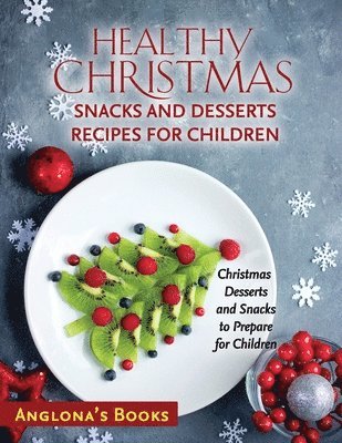 Anglona's Books - Healthy Christmas Snacks and Desserts Recipes for Children, Häftad. Tillgänglighet: Lägg i varukorg