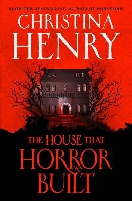 Christina Henry - House that Horror Built, Häftad