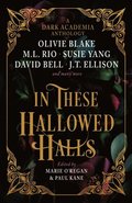 In These Hallowed Halls: A Dark Academia anthology