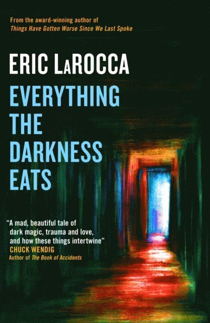 Eric LaRocca - Everything the Darkness Eats, E-bok