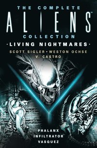 Complete Aliens Collection: Living Nightmares (Phalanx, Infiltrator, Vasquez)