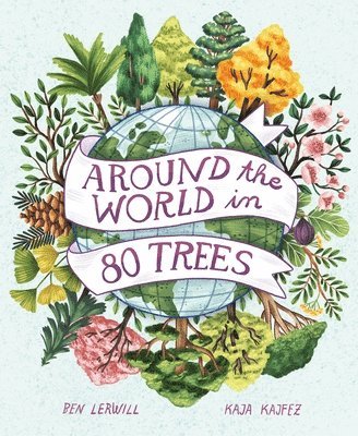 Ben Lerwill - Around the World in 80 Trees, Inbunden
