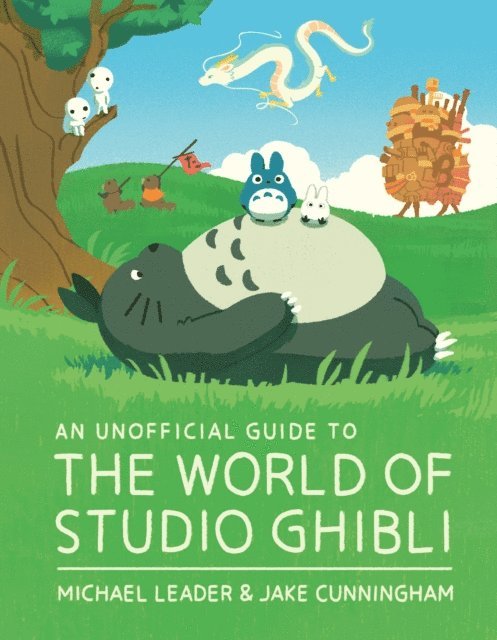 Michael Leader, Jake Cunningham - Unofficial Guide to the World of Studio Ghibli, E-bok. Tillgänglighet: Lägg i varukorg