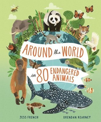 Jess French - Around the World in 80 Endangered Animals, Inbunden